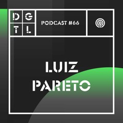 Luiz Pareto - DGTL Podcast #66