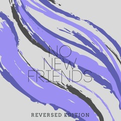 NoNewFriends (Reversed Edition)