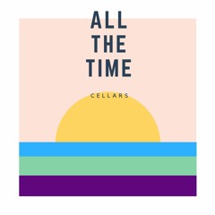 CELLARS - "All The Time"