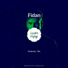 Lauter Unfug Podcasts #104 Fidan