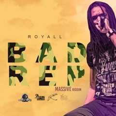 ROYALL - BAD REP (MASSIVE RIDDIM)