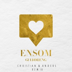 Gulddreng - Ensom (Christian & Anders Remix)