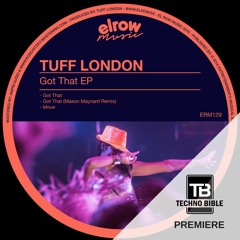 TB Premiere: Tuff London - Got That [Elrow Music]