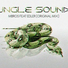 M-BROS Feat Edler - Jungle Soundz (Original Mix 2k17)