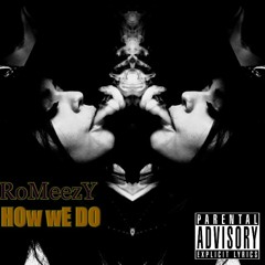 $ROMEEZY_HOW WE DO.mp3