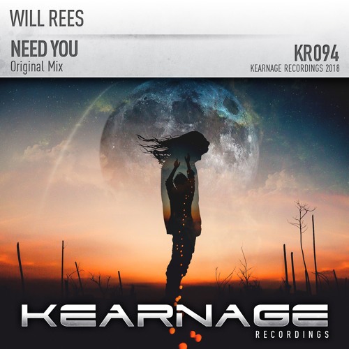 Will Rees - Need You [Kearnage Recordings] OUT NOW
