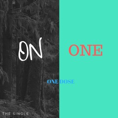One Dose - On One