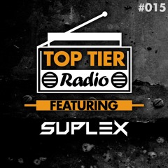 Top Tier Radio (015) ft. Suplex