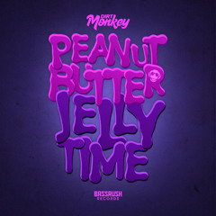 Dirt Monkey - Peanut Butter Jelly Time [Bassrush Records]