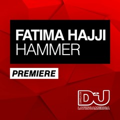 PREMIERE: Fatima Hajji  "Hammer" (Original Mix)