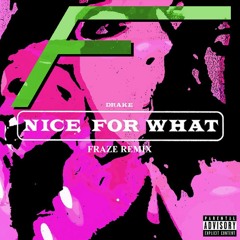Drake - Nice For What (Fraze Remix)