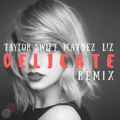 Taylor Swift - Delicate (matDEz & L!z Remix)