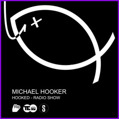Michael Hooker - Hooked - Radio show  - Episode 037