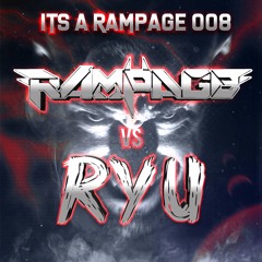 It's A Rampage 008: RAMPAGE VS RYU