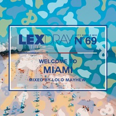 Lexdray City Series - Volume 69 - Welcome to Miami - Mixed by Lolo Mayhew