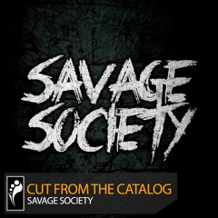 Cut From the Catalog: Savage Society (Mixed by Blankface)
