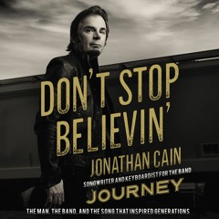 DON'T STOP BELIEVIN' by Jonathan Cain