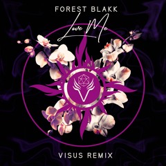 Love Me - Forest Blakk (VISUS Remix)