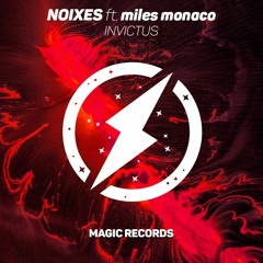 NOIXES Ft. Miles Monaco - INVICTUS  (Magic Records Release)