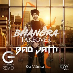 KAY V SINGH | BAD JATTI | DJ GRAVITY DHOL MIX