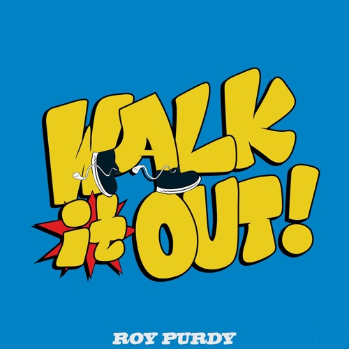 Stream WALK IT OUT! by ROY PURDY | Listen online for free on SoundCloud