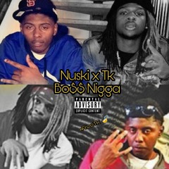 Nuski x Tk- Boss Nigga