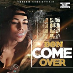 Come Over [Prod. By - RDY]