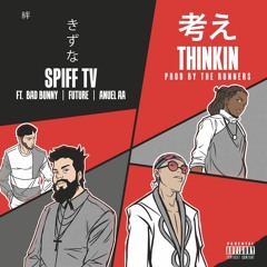 Spiff TV - Thinkin Remix - ft. Anuel AA, Bad Bunny, Future