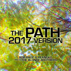 the Path (2017 Version) (Bob Rage & Peanuke meets The Blonde Brothers)