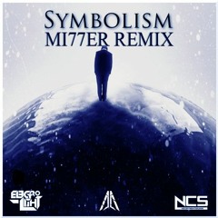 Symbolism (Mi77er Remix)[Free Download]