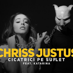 Chriss JustUS - Cicatrici pe Suflet (feat. Katarina)