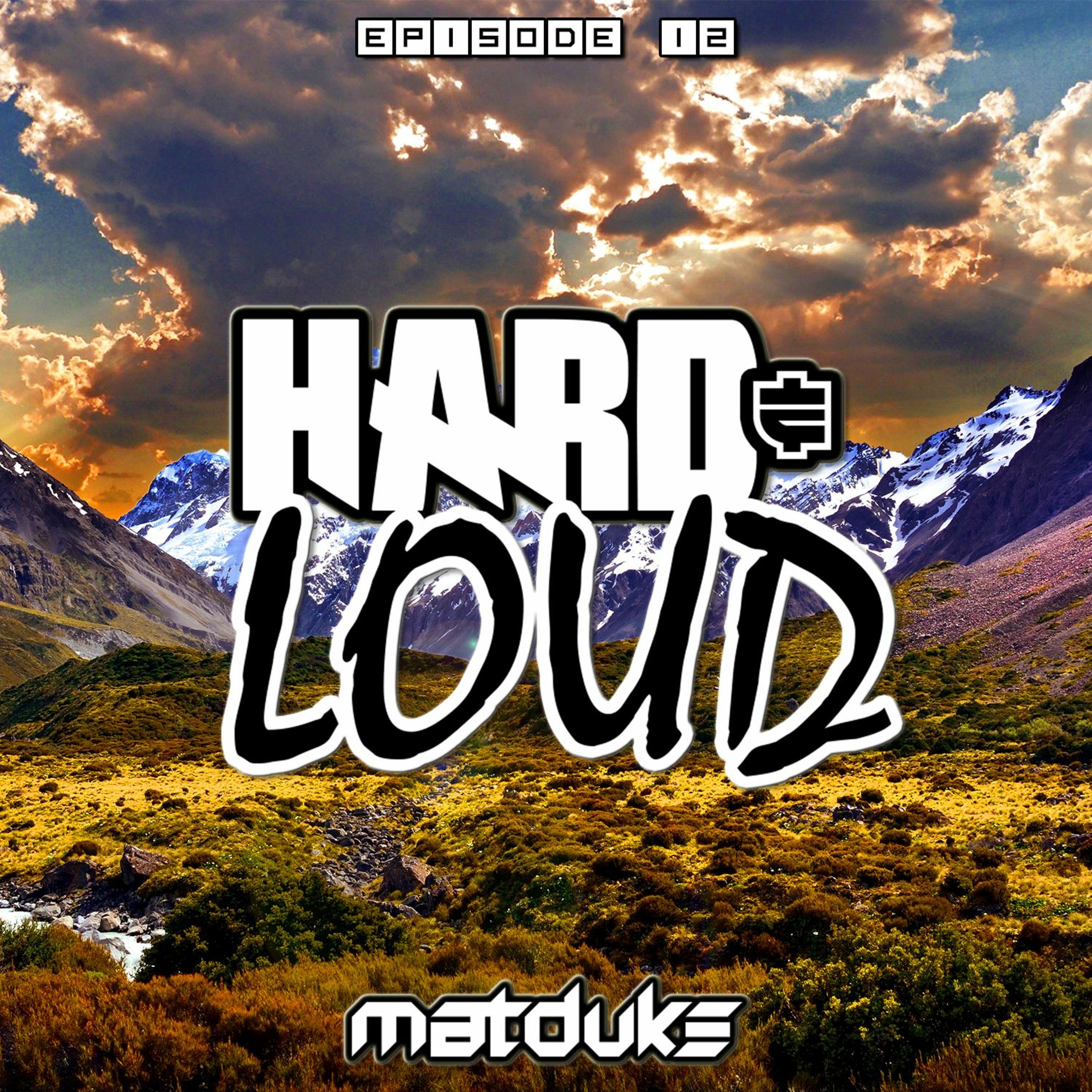 Matduke presents The Hard & Loud Podcast (Hardstyle, Happy Hardcore)