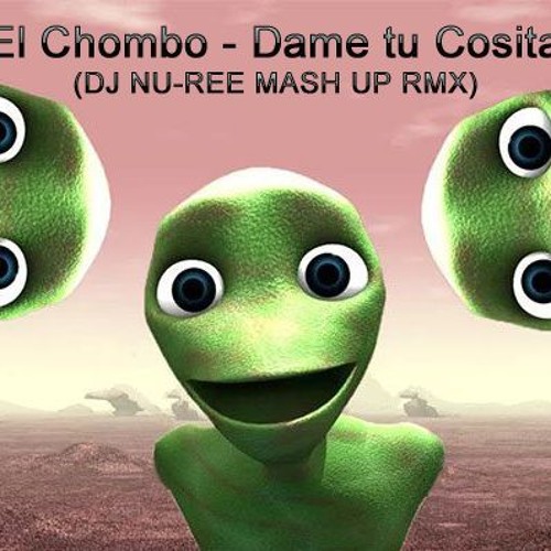 Stream El Chombo - Dame Tu Cosita ( Dj Nu-Ree Mash Up) by DJ NU-REE |  Listen online for free on SoundCloud