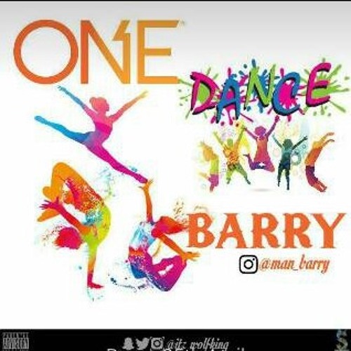 One dance- Barry
