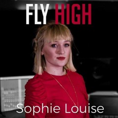 Sophie Louise - Fly High (Offical Audio)