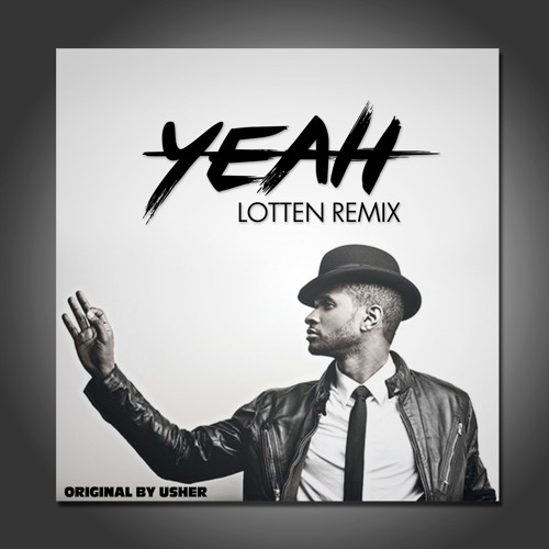 Stream Usher - Yeah (LOTTEN Remix) FREE DOWNLOAD by LOTTEN | Listen online  for free on SoundCloud