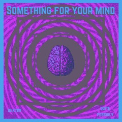 Dexter X Quite Possibly - Something For Your Mind [ PREMIERE ]