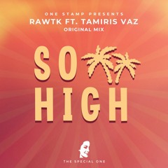 Rawtk Ft. Tamiris Vaz - So High (Extended Mix)