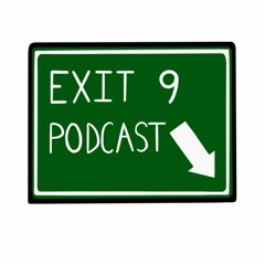 Exit 9 Podcast Episodes