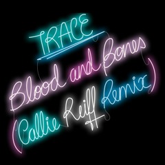 Blood and Bones (Callie Reiff Remix)