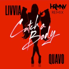 Livvia, Quavo - Catch A Body (HRMNY Remix)