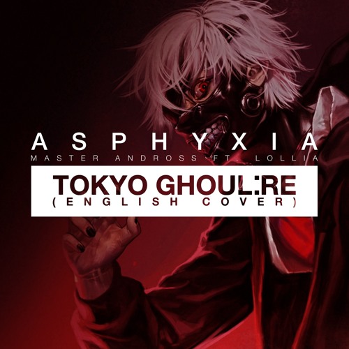 Asphyxia - Tokyo Ghoul