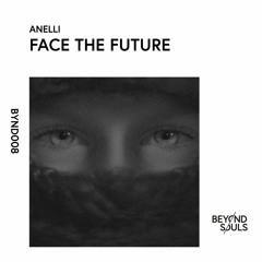 Anelli - Face the Future [BYND008]