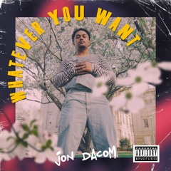 Jon Dacom - Whatever You Want