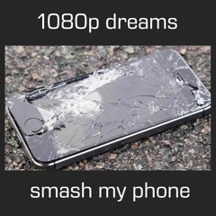 smash my phone (visuals in description)