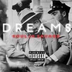 D R E A M S -  SOULJA SAVAGE