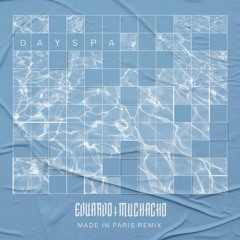 Eduardo Muchacho - Day Spa (Made in Paris Remix)