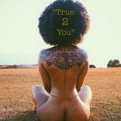 "True 2 You" (Prod. Jamari)