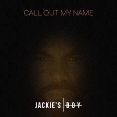 Jackie's Boy - Call Out My Name (Cover)
