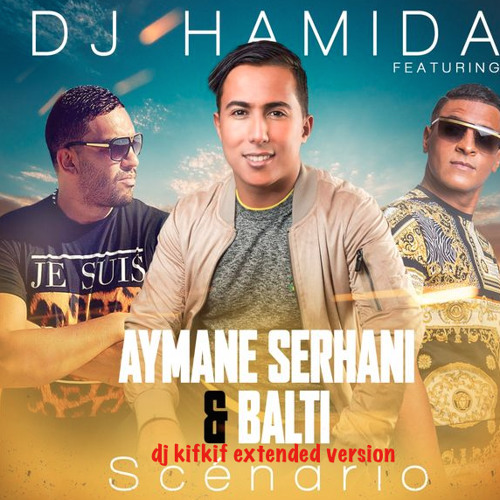 Stream dj hamida feat aymane serhani balti - scenario (dj kifkif extended  102 bpm ) by Dj Kifkif | Listen online for free on SoundCloud